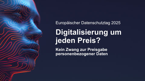 Gesicht einer Frau in Blautönen, mit leuchtend roten Linien überzogen. Daneben als Text: Europäischer Datenschutztag 2025, Digitalisierung um jeden Preis? Kein Zwang zur Preisgabe personenbezogener Daten. Unten sind die Logos des HBDI und der DSK zu sehen.